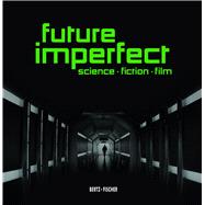 Future Imperfect Science  Fiction  Film