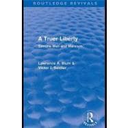 A Truer Liberty (Routledge Revivals): Simone Weil and Marxism