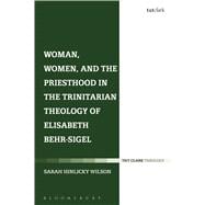 Woman, Women, and the Priesthood in the Trinitarian Theology of Elisabeth Behr-sigel