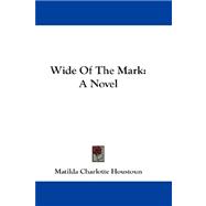 Wide of the Mark : A Novel