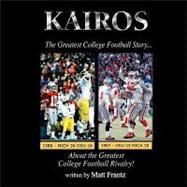 Kairos : The Greatest College Football Story about the Greatest College Football Rivalry!