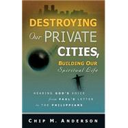 Destroying Our Private Cities, Building Our Spiritual Life