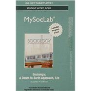 NEW MySocLab with Pearson eText -- Standalone Access Card --  for Sociology A Down to Earth Approach