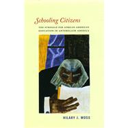 Schooling Citizens: The Struggle for African American Education in Antebellum America