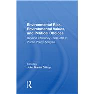 Environmental Risk, Environmental Values, And Political Choices
