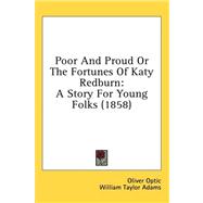 Poor and Proud or the Fortunes of Katy Redburn : A Story for Young Folks (1858)