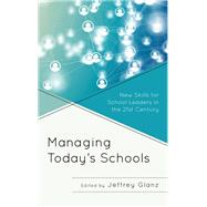 Managing Today’s Schools New Skills for School Leaders in the 21st Century