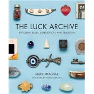 The Luck Archive Exploring Belief, Superstition, and Tradition