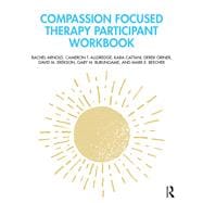 Compassion Focused Therapy Participant Workbook