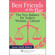 Best Friends at the Bar The New Balance for Today's Woman Lawyer