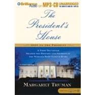 The President's House: A First Daughter Shares the History and Secrets of the World's Most Famous Home