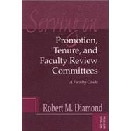 Serving on Promotion, Tenure, and Faculty Review Committees A Faculty Guide