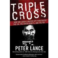Triple Cross : How Bin Laden's Master Spy Penetrated the CIA, the Green Berets, and the FBI
