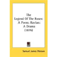 The Legend Of The Roses: A Poem; Ravlan