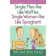 Single Men Are Like Waffles, Single Women Are Like Spaghetti