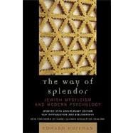 The Way of Splendor Jewish Mysticism and Modern Psychology