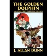 The Golden Dolphin And Other Pirate Tales from the Pulps