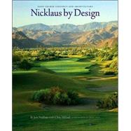 Nicklaus by Design Golf Course Strategy and Architecture