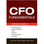 CFO Fundamentals Your Quick Guide to Internal Controls, Financial Reporting, IFRS, Web 2.0, Cloud Computing, and More