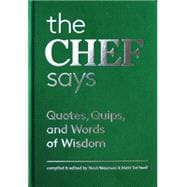 The Chef Says Quotes, Quips and Words of Wisdom