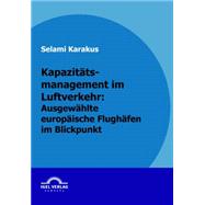 Kapazitätsmanagement Im Luftverkehr : Ausgewählte europäische Flughäfen im Blickpunkt