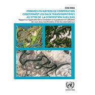 Progrès de la coopération sur les eaux transfrontalières dans le cadre de la Convention sur l'eau