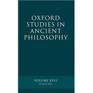Oxford Studies in Ancient Philosophy Summer 2004 Volume XXVI: Summer 2004