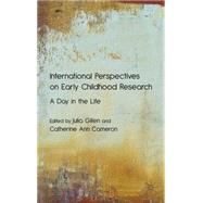 International Perspectives on Early Childhood Research A Day in the Life