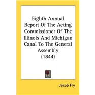 Eighth Annual Report Of The Acting Commissioner Of The Illinois And Michigan Canal To The General Assembly