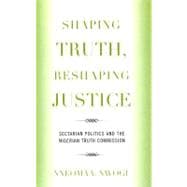 Shaping Truth, Reshaping Justice Sectarian Politics and the Nigerian Truth Commission