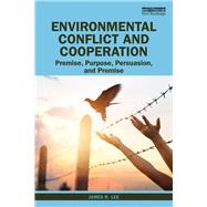 Environmental Conflict: Premise, Purpose, Persuasion, and Promise