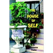 The House of Self: A Description of the Structure And Function of the Individual's Energy Field