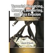Terrorist Financing, Money Laundering, and Tax Evasion: Examining the Performance of Financial Intelligence Units
