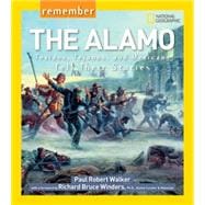 Remember the Alamo Texians, Tejanos, and Mexicans Tell Their Stories