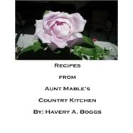 Recipes from Aunt Mables Country Kitchen