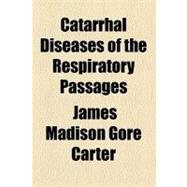 Catarrhal Diseases of the Respiratory Passages