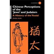 Chinese Perceptions of the Jews' and Judaism: A History of the Youtai