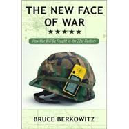 The New Face of War; How War Will Be Fought in the 21st Century