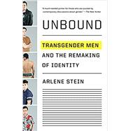 Unbound Transgender Men and the Remaking of Identity