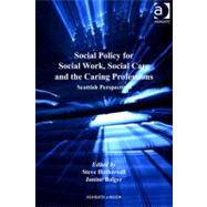 Social Policy for Social Work, Social Care and the Caring Professions : Scottish Perspectives