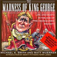 The Madness of King George: The Ingenious Insantiy of Our Most 