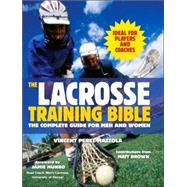 The Lacrosse Training Bible The Complete Guide for Men and Women