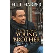 Letters to a Young Brother : MANifest Your Destiny