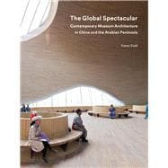 The Global Spectacular Contemporary Museum Architecture in China and the Arabian Peninsula