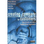 Creating a Company for Customers : How to Build and Lead a Market Driven Organization