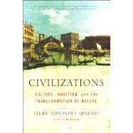 Civilizations Culture, Ambition, and the Transformation of Nature