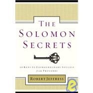 Solomon Secrets : 10 Keys to Extraordinary Success from Proverbs