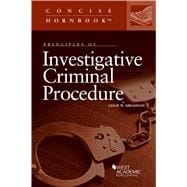 Principles of Investigative Criminal Procedure(Concise Hornbook Series)