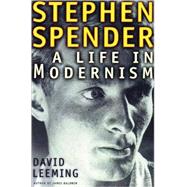 Stephen Spender : A Life in Modernism
