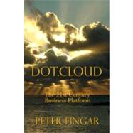 Dot.Cloud: The 21st Century Business Platform Built on Cloud Computing